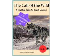 The Call of the Wild: A Simplified Classic for English Learners: Graded Reader (Level B1-B2) with Exam-Style Exercises, Vocabulary Focus, and Answer Key
