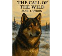 The Call of the Wild: And The Klondike era