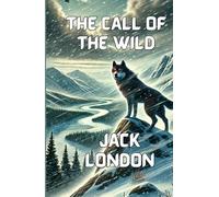 The Call Of The Wild (Illustrated)