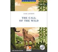 The call of the wild. Level A2-B1. Helbling Readers Blue Series. Con CD Audio. Con espansione online: Helbling Readers Blue Series / Level 4 (A2/ B1)