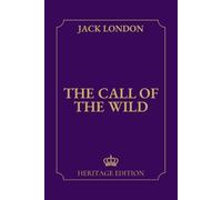The Call of the Wild | Original Text Heritage Edition