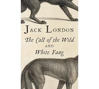 The Call of the Wild & White Fang