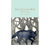 The Call of the Wild & White Fang: Jack London