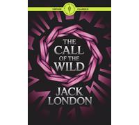 The Call of the Wild: Wilderness Unleashed Thrilling Tales of Nature, Survival, and Redemption Classic Vintage Literature