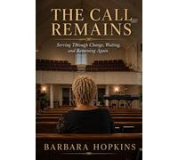 THE CALL REMAINS: Serving Through Change, Waiting, and Returning Again
