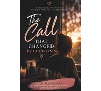 The Call That Changed Everything: A 30-Day Devotional for Mothers Grieving a Child Lost to Fentanyl