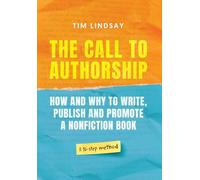 The Call to Authorship: How and Why to Write, Publish and Promote a Nonfiction Book