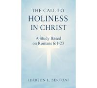 THE CALL TO HOLINESS IN CHRIST