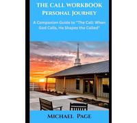 The Call Workbook - Personal Journey: A Companion Guide to "The Call: When God Calls, He Shapes the Called"