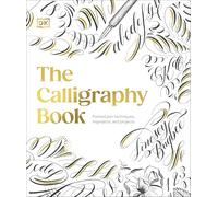 The Calligraphy Book: Pointed Pen Techniques, Inspiration, and Projects
