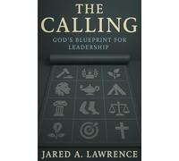 The Calling: God's Blueprint for Leadership