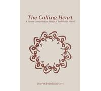 The Calling Heart: A Litany compiled by Shaykh Fadhlalla Haeri