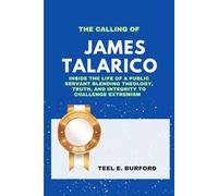 The Calling of James Talarico: Inside The Life of a Public Servant Blending Theology, Truth, and Integrity to Challenge Extremism
