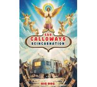 The Calloways Reincarnation: Written and Narrated by Big Dog