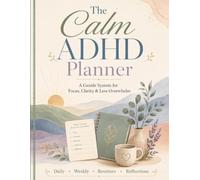 The Calm ADHD Planner: An Undated 90-Day Organizer for Working Women to Beat Overwhelm at Work & Home - Simple, Guilt-Free & Large Print