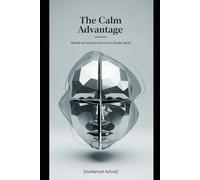 The Calm Advantage Master emotional control in a chaotic world.