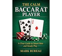 The Calm Baccarat Player: A Clear Guide to Smart Bets and Steady Play