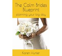 The Calm Brides Blueprint: planning your big day