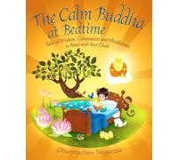 The Calm Buddha at Bedtime: Tales of Wisdom, Compassion and Mindfulness to Read with Your Child