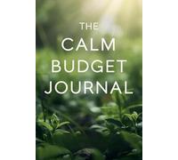 The Calm Budget Journal: Mindful 52-Week Planner for Peaceful Money Management
