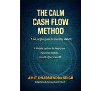 THE CALM CASH FLOW METHOD: A no-jargon guide to monthly stability