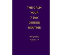 THE CALM CODEX: Your 7-Day Guided Routine Journal