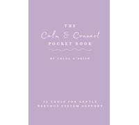 The Calm & Connect Pocket Book: 52 Tools For Gentle Nervous System Support