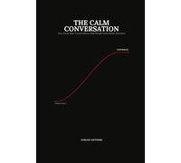 THE CALM CONVERSATION: How Great Sales Conversations Help People Make Better Decisions