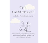 The Calm Corner: A Guided Mental Health Journal