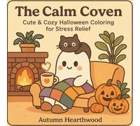 The Calm Coven: Cute, scary & Cozy Halloween Coloring for Stress Relief