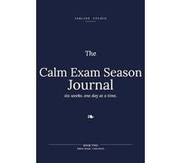 The Calm Exam Season Journal: Six weeks. One day at a time.