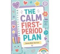 The Calm First-Period Plan: A Visual, Sensory-Friendly Guide for Autistic Girls and the Adults Who Support Them: 6