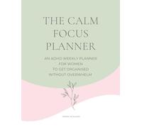 The Calm Focus: An ADHD Weekly Planner for Women to Stay Organized Without Overwhelm
