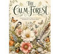 The Calm Forest: Inspirational Quote Pages for Relaxation, Mindfulness, and Anxiety Relief