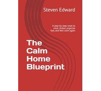The Calm Home Blueprint: A step-by-step reset to clear clutter, organize fast, and feel calm again