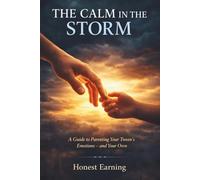 The Calm in the Storm: A Guide to Parenting Your Tween's Emotions and Your Own