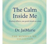 The Calm Inside Me: Finding Stillness, one gentle breath at a time.