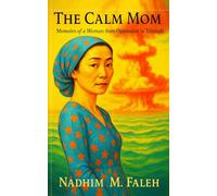 The Calm Mom: Memoirs of a Woman: from Oppression to Triumph