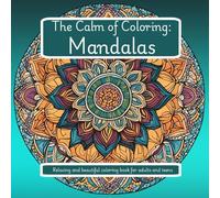 The Calm of Coloring: Mandalas (Part of the Calm of Coloring Series): A Portable, Stress-Relieving Coloring Book for Creativity and Relaxation