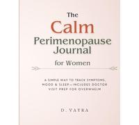 The Calm Perimenopause Journal for Women: A Simple Way to Track Symptoms, Mood & Sleep - Includes Doctor Visit Prep for Overwhelm