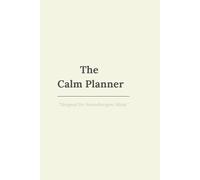 The Calm Planner: A Minimalist 6-Month Daily and Weekly Journal with Habit Tracker & Brain Dump Pages (Designed for Neurodivergent Minds)