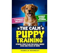 The Calm Puppy Training: Stress-Free Plan for Small Breed Dogs and Peace at Home