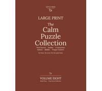 The Calm Puzzle Collection: Volume Eight: Large Print Word Search, Sudoku, Cryptograms, Kakuro, Riddles and Tongue Twisters
