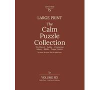 The Calm Puzzle Collection: Volume Six: Large Print Word Search, Sudoku, Cryptograms, Kakuro, Riddles and Tongue Twisters
