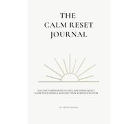 The Calm Rest Journal: 21 Days of Intention, Stillness & Self-Reflection