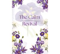 The Calm Revival: A Mindful Wellness Planner for Inner Balance & Renewal: A Daily Self-Care Journal for Gentle Habits, Gratitude, and Emotional Wellbeing - Track Mood, Meals, Movement & Mindfulness