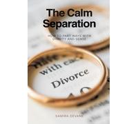 The Calm Separation: How to Part Ways With Dignity and Sense
