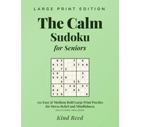 The Calm Sudoku for Seniors: 150 Easy & Medium Bold Large Print Puzzles for Stress Relief and Mindfulness