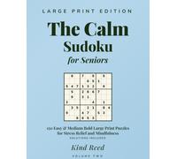 The Calm Sudoku for Seniors: 150 Easy & Medium Bold Large Print Puzzles for Stress Relief and Mindfulness - Volume Two