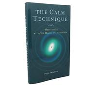 The calm technique: Meditation without magic or mysticism